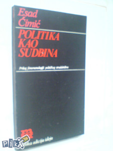 filozofija sociologija Esad Ćimić: Politika kao sudbina